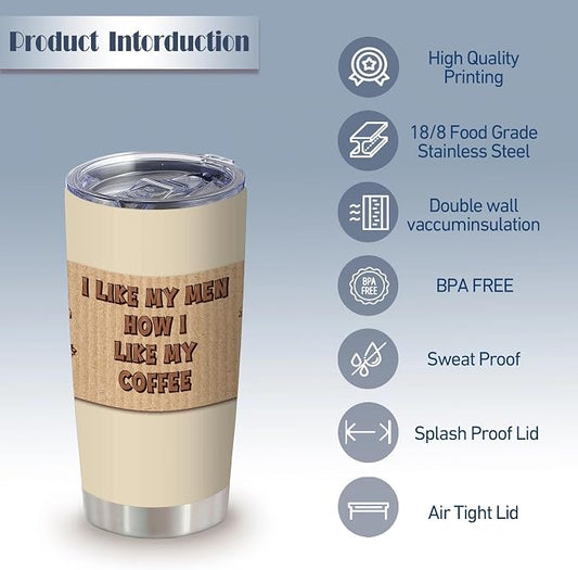 ATHAND I Like My Men How I Like My Coffee Tumbler,20 Oz Insulated Stainless Steel Funny Tumbler with Lid,Novelty Gifts for Coffee Lovers Women Friends,1 Pcs