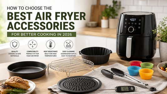 How to Choose the Best Air Fryer Accessories for Better Cooking in 2026
