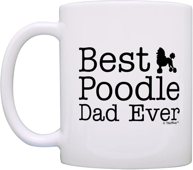 ThisWear Dog Lover Mug Best Poodle Dad Ever Dog Puppy Supplies Gift 11oz Ceramic Coffee Mug with Handle