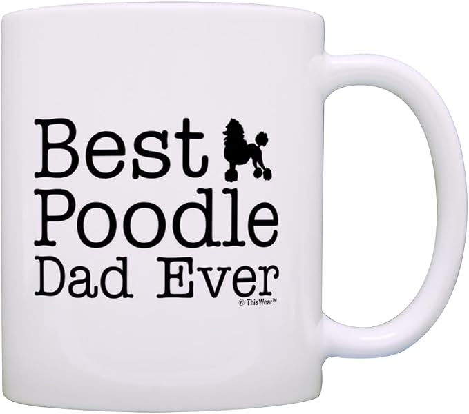 ThisWear Dog Lover Mug Best Poodle Dad Ever Dog Puppy Supplies Gift 11oz Ceramic Coffee Mug with Handle