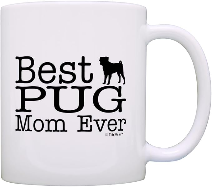 ThisWear Dog Lover Mug Best Pug Mom Ever Dog Puppy Supplies Gift 11oz Ceramic Coffee Mug with Handle