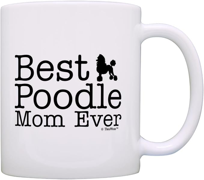 ThisWear Dog Lover Gifts Best Poodle Mom Ever Animal Pet Owner Rescue Gift 11oz Ceramic Coffee Mug with Handle