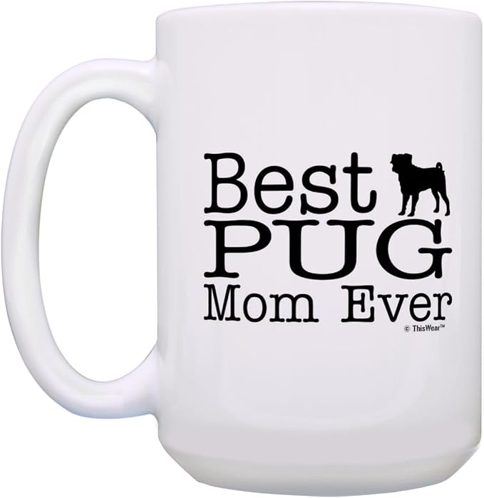 ThisWear Dog Mom Gifts Best Pug Mom Ever Coffee Mug Dog Mother Gifts 15oz Ceramic Coffee Mug with Handle