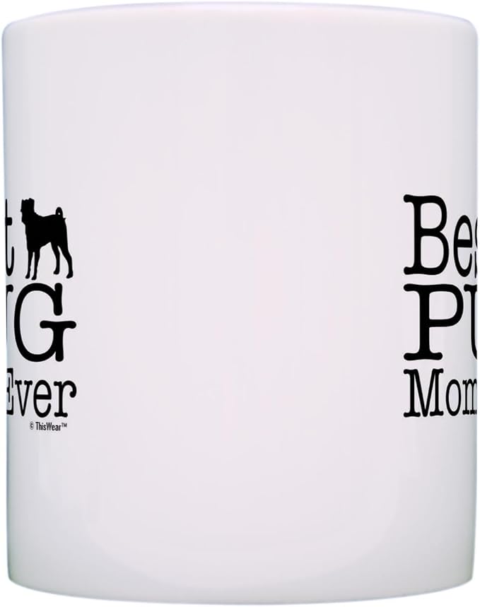 ThisWear Dog Lover Mug Best Pug Mom Ever Dog Puppy Supplies Gift 11oz Ceramic Coffee Mug with Handle