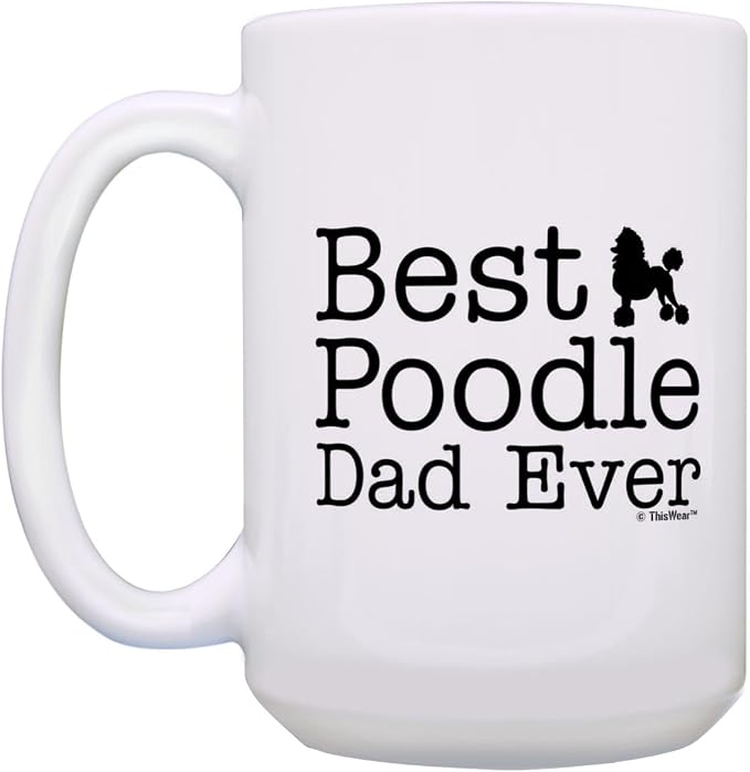 ThisWear Dog Dad Gifts For Men Best Poodle Dad Ever 15oz Ceramic Coffee Mug with Handle