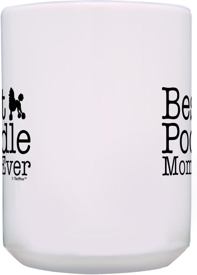ThisWear Poodle Dog Mom Gifts Best Poodle Mom Ever Dog Mother Gifts 15oz Ceramic Coffee Mug with Handle