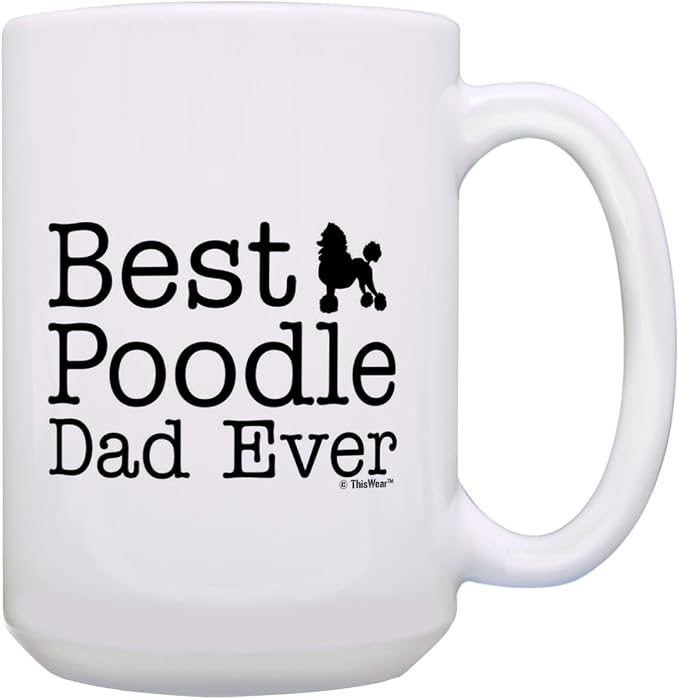 ThisWear Dog Dad Gifts For Men Best Poodle Dad Ever 15oz Ceramic Coffee Mug with Handle