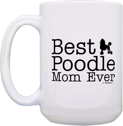 ThisWear Poodle Dog Mom Gifts Best Poodle Mom Ever Dog Mother Gifts 15oz Ceramic Coffee Mug with Handle