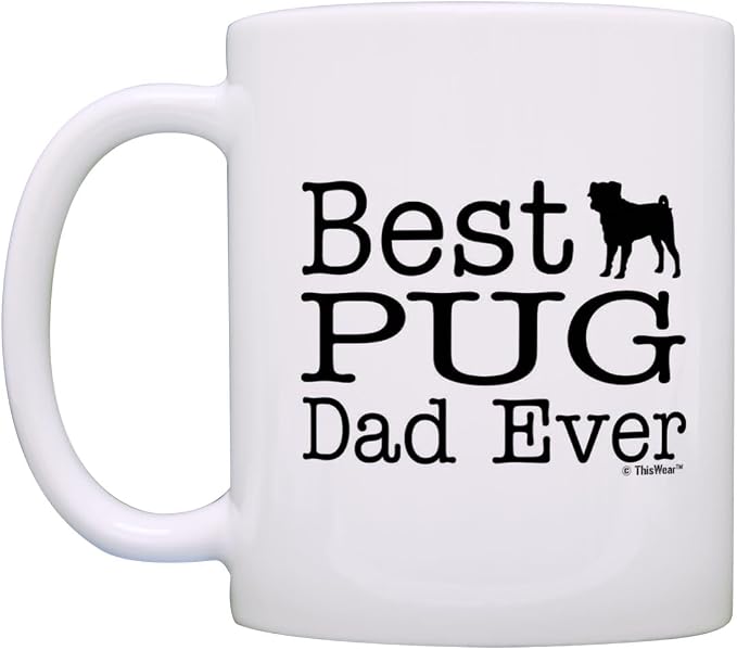 ThisWear Dog Lover Mug Best Pug Dad Ever Dog Puppy Supplies Gift 11oz Ceramic Coffee Mug Tea Cup White