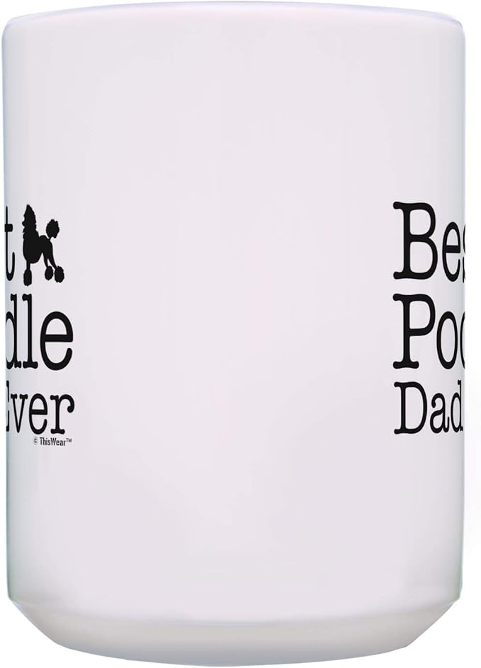ThisWear Best Poodle Dad Ever and Best Poodle Mom Ever Mug Set 2 Pack 15-oz Mugs Cups 15oz Mugs