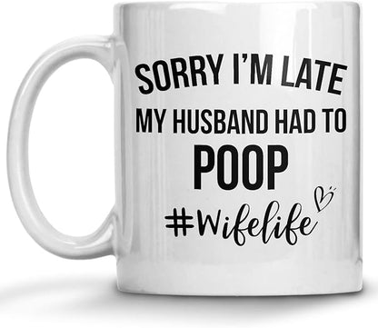 Wife Mug, Sorry I'm Late My Husband Had To Poop, Wife Birthday Gift Ideas, Wifey Mugs For Women, Mom Gifts, Letter Print Mothers Day Mug Wife Life Tea Cup