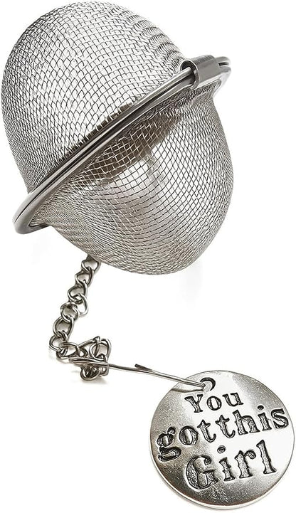 You Got This Girl Tea Infuser Ball for Brewing Herbal Teas
