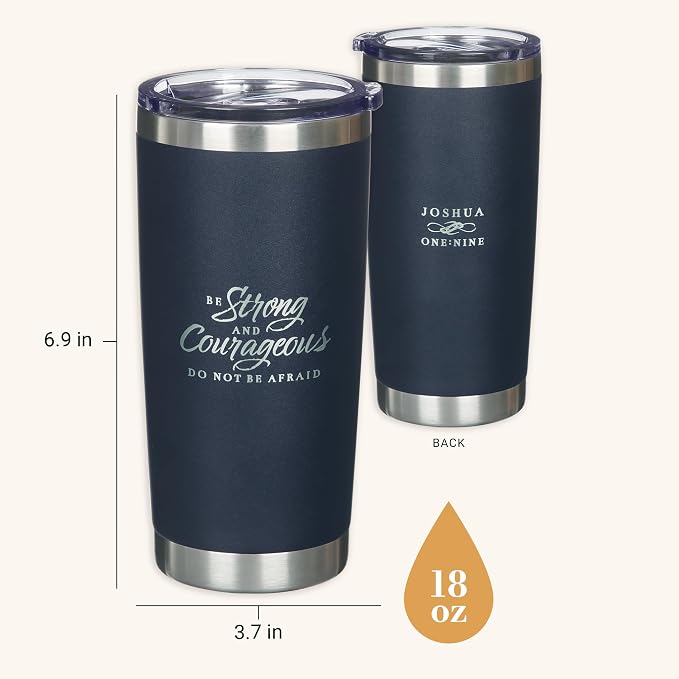 Christian Art Gifts Large Stainless Steel Scripture Tumbler Travel Mug for Men & Women: Strong & Courageous Inspirational Bible Verse, Double-wall Vacuum Insulated & Lid, Hot/Cold, Navy Blue, 18 oz.