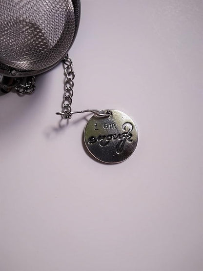 I Am Enough Tea Infuser Ball for Brewing Loose Leaf Herbal Teas