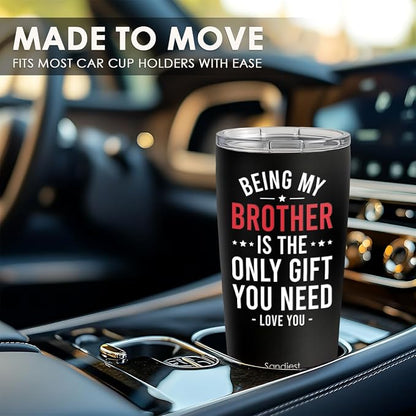 SANDJEST Brother Tumbler 20oz, Funny Stainless Steel Travel Cup with Lid, Being Brother Is the Only Gift You Need Insulated Coffee Mug, Gifts for Men Boys Friends on Birthday Christmas