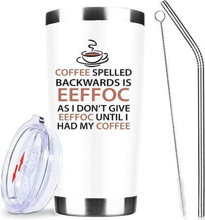 ATHAND Eeffoc Is Coffee Spelled Backwards, As I Dont Give Eeffoc Until I Had My Coffee,Funny Travel Coffees Mug Cup,20 Oz Iced Insulated Tumblers with Lid Straw Brush,Gifts For Women,Boss, Friend,Men