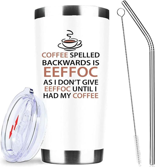 ATHAND Eeffoc Is Coffee Spelled Backwards, As I Dont Give Eeffoc Until I Had My Coffee,Funny Travel Coffees Mug Cup,20 Oz Iced Insulated Tumblers with Lid Straw Brush,Gifts For Women,Boss, Friend,Men