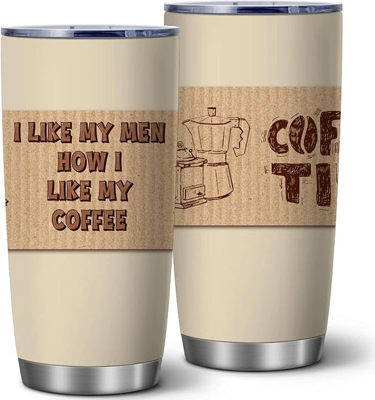 ATHAND I Like My Men How I Like My Coffee Tumbler,20 Oz Insulated Stainless Steel Funny Tumbler with Lid,Novelty Gifts for Coffee Lovers Women Friends,1 Pcs