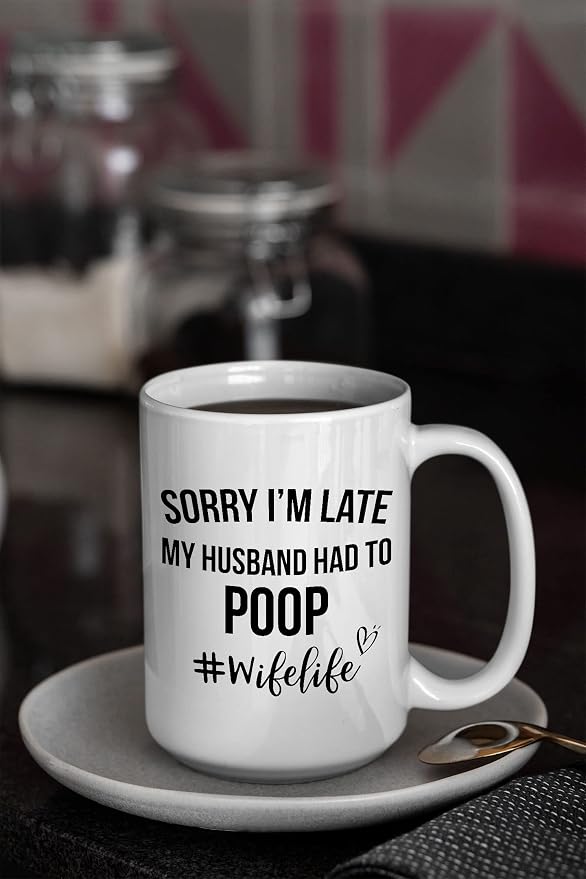 Wife Mug, Sorry I'm Late My Husband Had To Poop, Wife Birthday Gift Ideas, Wifey Mugs For Women, Mom Gifts, Letter Print Mothers Day Mug Wife Life Tea Cup