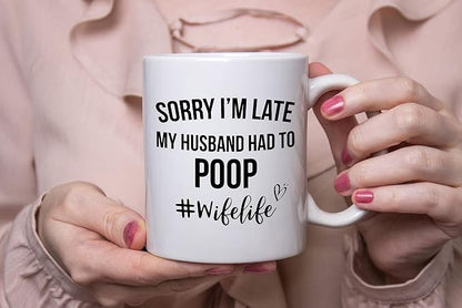Wife Mug, Sorry I'm Late My Husband Had To Poop, Wife Birthday Gift Ideas, Wifey Mugs For Women, Mom Gifts, Letter Print Mothers Day Mug Wife Life Tea Cup