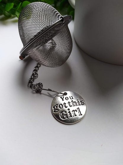 You Got This Girl Tea Infuser Ball for Brewing Herbal Teas