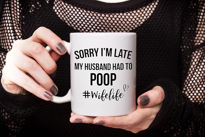 Wife Mug, Sorry I'm Late My Husband Had To Poop, Wife Birthday Gift Ideas, Wifey Mugs For Women, Mom Gifts, Letter Print Mothers Day Mug Wife Life Tea Cup
