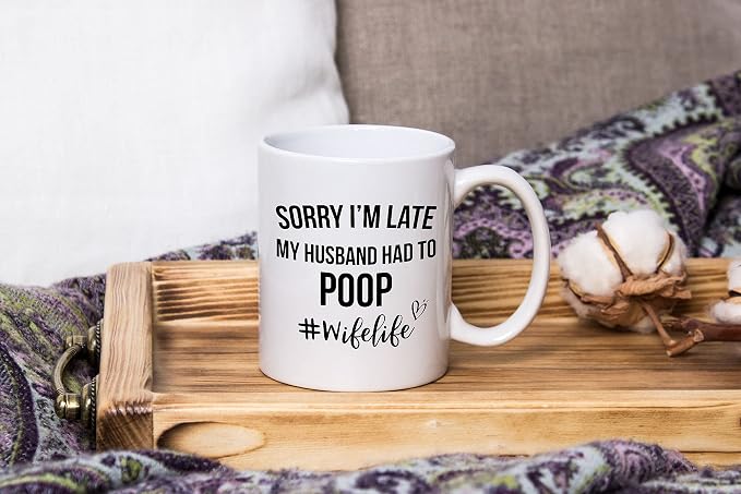 Wife Mug, Sorry I'm Late My Husband Had To Poop, Wife Birthday Gift Ideas, Wifey Mugs For Women, Mom Gifts, Letter Print Mothers Day Mug Wife Life Tea Cup